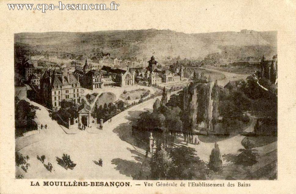 LA MOUILLÈRE-BESANÇON. - Vue Générale de l'Etablissement des Bains